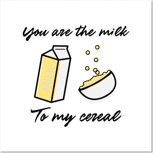 You Are the Milk To My Cereal Funny Valentines Day Posters and Art